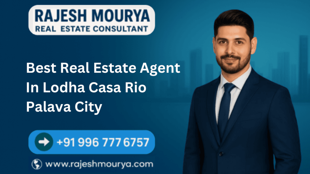 Best Real Estate Agent In Lodha Casa Rio Palava City