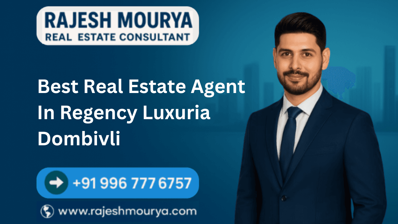 Best Real Estate Agent In Regency Luxuria Dombivli