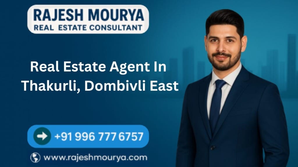 Best Real Estate Agent In Thakurli, Dombivli East Is Rajesh Mourya