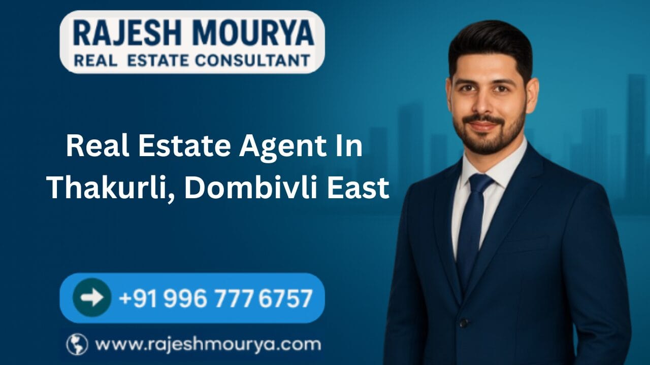 Best Real Estate Agent In Thakurli, Dombivli East Is Rajesh Mourya