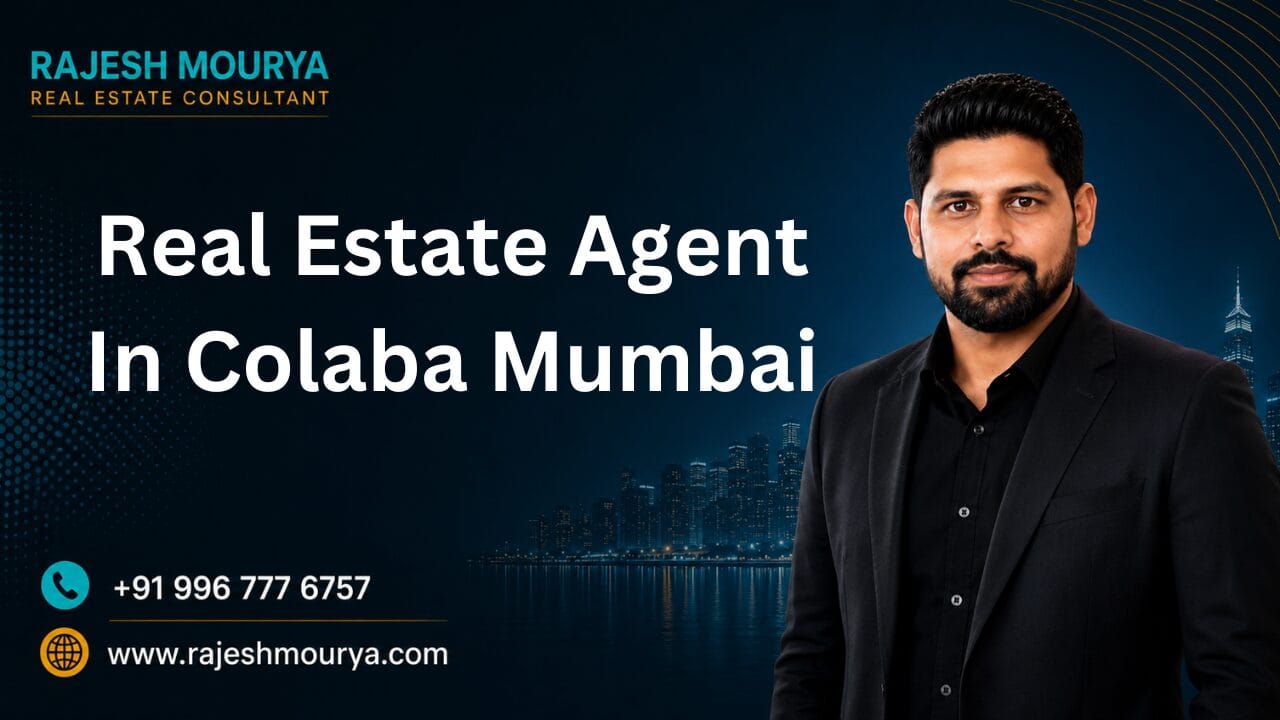 Top Best Real Estate Agent In Colaba Mumbai Is Rajesh Mourya
