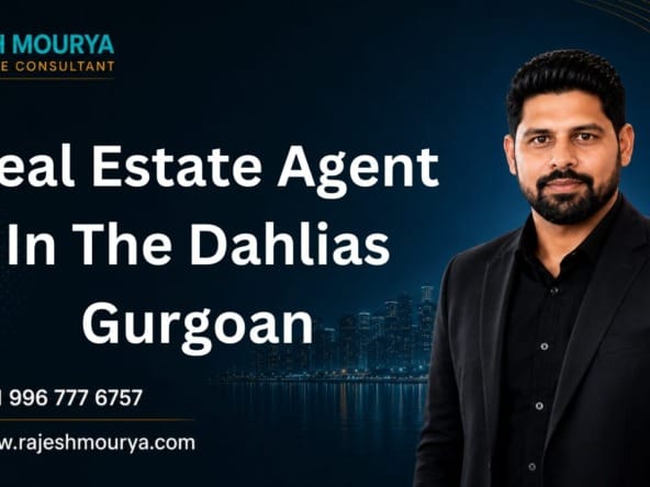Top Best Real Estate Agent In The Dahlias Gurgoan is Rajesh Mourya