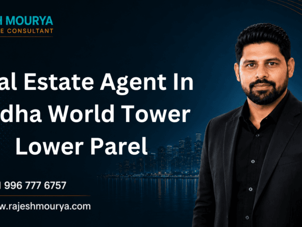 Best Real Estate Agent In Lodha World Tower Lower Parel