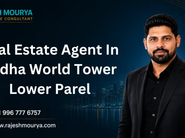 Best Real Estate Agent In Lodha World Tower Lower Parel