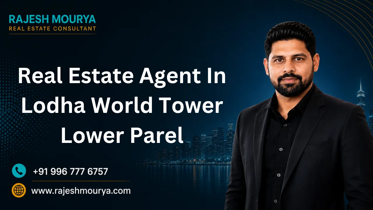 Best Real Estate Agent In Lodha World Tower Lower Parel